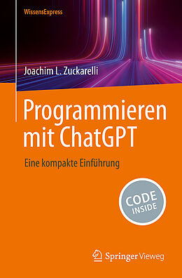 Kartonierter Einband Programmieren mit ChatGPT von Joachim L. Zuckarelli