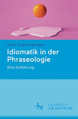 E-Book (pdf) Idiomatik in der Phraseologie von Hans Jürgen Heringer