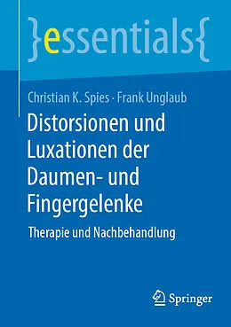 E-Book (pdf) Distorsionen und Luxationen der Daumen- und Fingergelenke von Christian K. Spies, Frank Unglaub