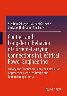 E-Book (pdf) Contact and Long-Term Behavior of Current-Carrying Connections in Electrical Power Engineering von Stephan Schlegel, Michael Gatzsche, Christian Hildmann