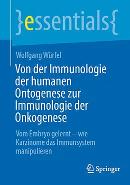 E-Book (pdf) Von der Immunologie der humanen Ontogenese zur Immunologie der Onkogenese von Wolfgang Würfel