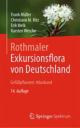 Fester Einband Rothmaler - Exkursionsflora von Deutschland, Gefäßpflanzen: Atlasband von Frank Müller, Christiane Ritz, Erik Welk