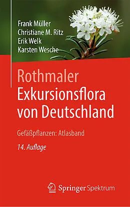 E-Book (pdf) Rothmaler - Exkursionsflora von Deutschland, Gefäßpflanzen: Atlasband von Frank Müller, Christiane Ritz, Erik Welk