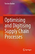 E-Book (pdf) Optimising and Digitising Supply Chain Processes von Torsten Becker