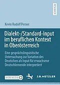 E-Book (pdf) Dialekt-/Standard-Input im beruflichen Kontext in Oberösterreich von Kevin Rudolf Perner