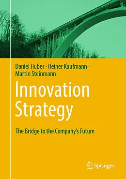 E-Book (pdf) Innovation Strategy von Daniel Huber, Heiner Kaufmann, Martin Steinmann