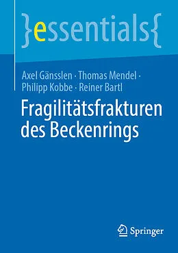E-Book (pdf) Fragilitätsfrakturen des Beckenrings von Axel Gänsslen, Thomas Mendel, Philipp Kobbe