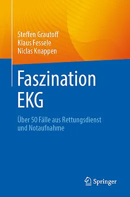 E-Book (pdf) Faszination EKG von Steffen Grautoff, Klaus Fessele, Niclas Knappen