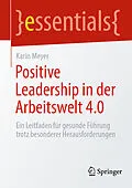 E-Book (pdf) Positive Leadership in der Arbeitswelt 4.0 von Karin Meyer