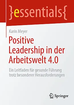 E-Book (pdf) Positive Leadership in der Arbeitswelt 4.0 von Karin Meyer