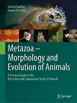 E-Book (pdf) Metazoa - Morphology and Evolution of Animals von Achim Paululat, Günter Purschke
