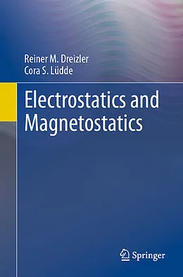 E-Book (pdf) Electrostatics and Magnetostatics von Reiner M. Dreizler, Cora S. Lüdde