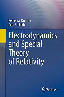 E-Book (pdf) Electrodynamics and Special Theory of Relativity von Reiner M. Dreizler, Cora S. Lüdde