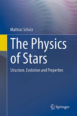 E-Book (pdf) The Physics of Stars von Mathias Scholz