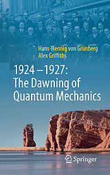 eBook (pdf) 1924-1927: The Dawning of Quantum Mechanics de Hans-Hennig von Grünberg, Alex Griffiths