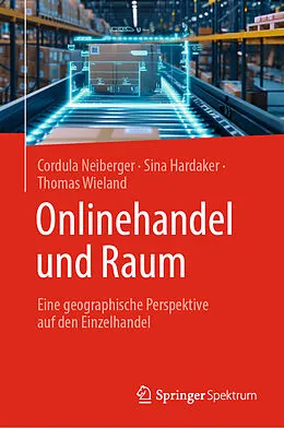 E-Book (pdf) Onlinehandel und Raum von Cordula Neiberger, Sina Hardaker, Thomas Wieland