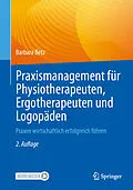 E-Book (pdf) Praxismanagement für Physiotherapeuten, Ergotherapeuten und Logopäden von Barbara Betz