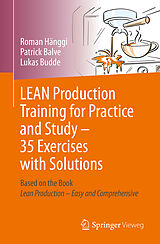 Couverture cartonnée LEAN Production Training for Practice and Study  35 Exercises with Solutions de Roman Hänggi, Patrick Balve, Lukas Budde