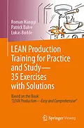 E-Book (pdf) LEAN Production Training for Practice and Study - 35 Exercises with Solutions von Roman Hänggi, Patrick Balve, Lukas Budde