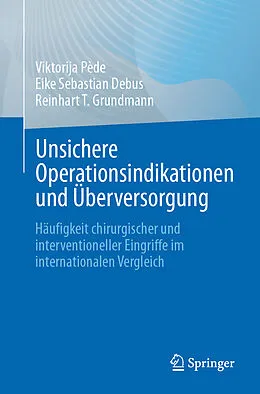 E-Book (pdf) Unsichere Operationsindikationen und Überversorgung von Viktorija Pède, Eike Sebastian Debus, Reinhart T. Grundmann