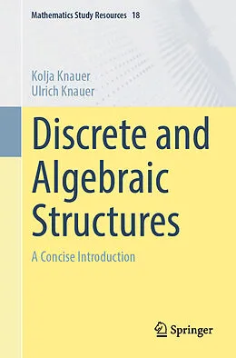E-Book (pdf) Discrete and Algebraic Structures von Kolja Knauer, Ulrich Knauer