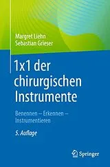 E-Book (pdf) 1x1 der chirurgischen Instrumente von Margret Liehn, Sebastian Grieser