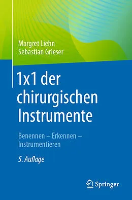 E-Book (pdf) 1x1 der chirurgischen Instrumente von Margret Liehn, Sebastian Grieser