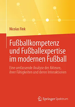 E-Book (pdf) Fußballkompetenz und Fußballexpertise im modernen Fußball von Nicolas Fink