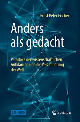E-Book (pdf) Anders als gedacht  Paradoxa der wissenschaftlichen Aufklärung und die Verzauberung der Welt von Ernst Peter Fischer