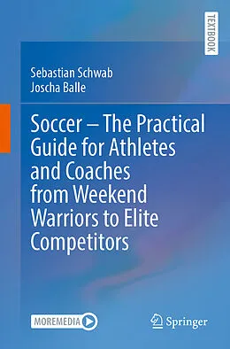 E-Book (pdf) Soccer - The Practical Guide for Athletes and Coaches from Weekend Warriors to Elite Competitors von Sebastian Schwab, Joscha Balle