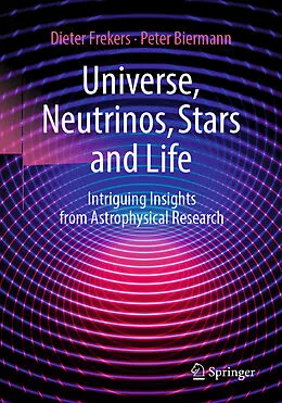 E-Book (pdf) Universe, Neutrinos, Stars and Life von Dieter Frekers, Peter Biermann