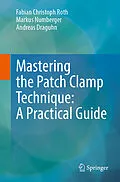 E-Book (pdf) Mastering the Patch Clamp Technique: A Practical Guide von Fabian Christoph Roth, Markus Numberger, Andreas Draguhn