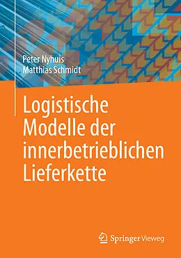 E-Book (pdf) Logistische Modelle der innerbetrieblichen Lieferkette von Peter Nyhuis, Matthias Schmidt