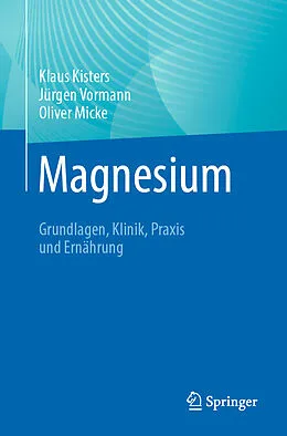 E-Book (pdf) Magnesium von Klaus Kisters, Jürgen Vormann, Oliver Micke
