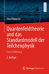 Kartonierter Einband Quantenfeldtheorie und das Standardmodell der Teilchenphysik von Owe Philipsen