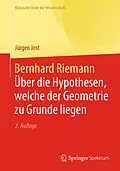 E-Book (pdf) Bernhard Riemann - Über die Hypothesen, welche der Geometrie zu Grunde liegen von Jürgen Jost