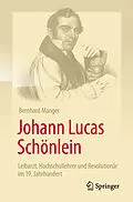 E-Book (pdf) Johann Lucas Schönlein - Leibarzt, Hochschullehrer und Revolutionär im 19. Jahrhundert von Bernhard Manger