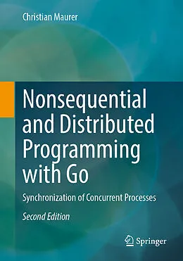 E-Book (pdf) Nonsequential and Distributed Programming with Go von Christian Maurer