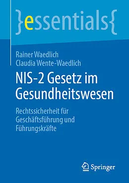 E-Book (pdf) NIS-2 Gesetz im Gesundheitswesen von Rainer Waedlich, Claudia Wente-Waedlich