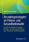 E-Book (pdf) Recruitingstrategien im Fitness- und Gesundheitsmarkt von Daniel Schwarzenberger