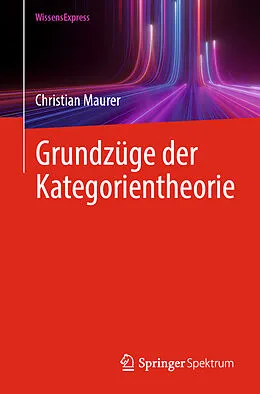 E-Book (pdf) Grundzüge der Kategorientheorie von Christian Maurer