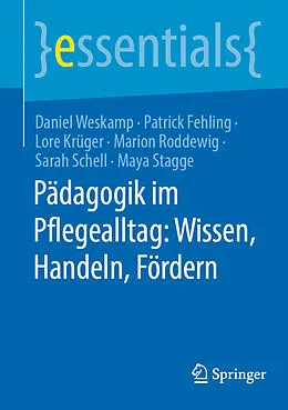 E-Book (pdf) Pädagogik im Pflegealltag: Wissen, Handeln, Fördern von Daniel Weskamp, Patrick Fehling, Lore Krüger