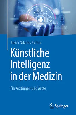 E-Book (pdf) Künstliche Intelligenz in der Medizin von Jakob Nikolas Kather