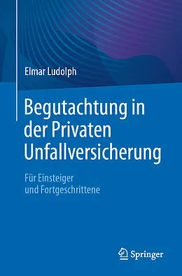 E-Book (pdf) Begutachtung in der Privaten Unfallversicherung von Elmar Ludolph