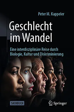 E-Book (pdf) Geschlecht im Wandel: Eine interdisziplinäre Reise durch Biologie, Kultur und Diskriminierung von Peter M. Kappeler