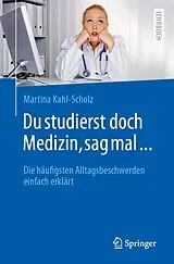 E-Book (pdf) Du studierst doch Medizin, sag mal ... von Martina Kahl-Scholz