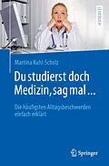 E-Book (pdf) Du studierst doch Medizin, sag mal ... von Martina Kahl-Scholz