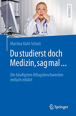 E-Book (pdf) Du studierst doch Medizin, sag mal ... von Martina Kahl-Scholz