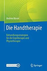 Kartonierter Einband Die Handtherapie von Andrea Moser