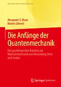 E-Book (pdf) Die Anfänge der Quantenmechanik von Alexander S. Blum, Martin Jähnert